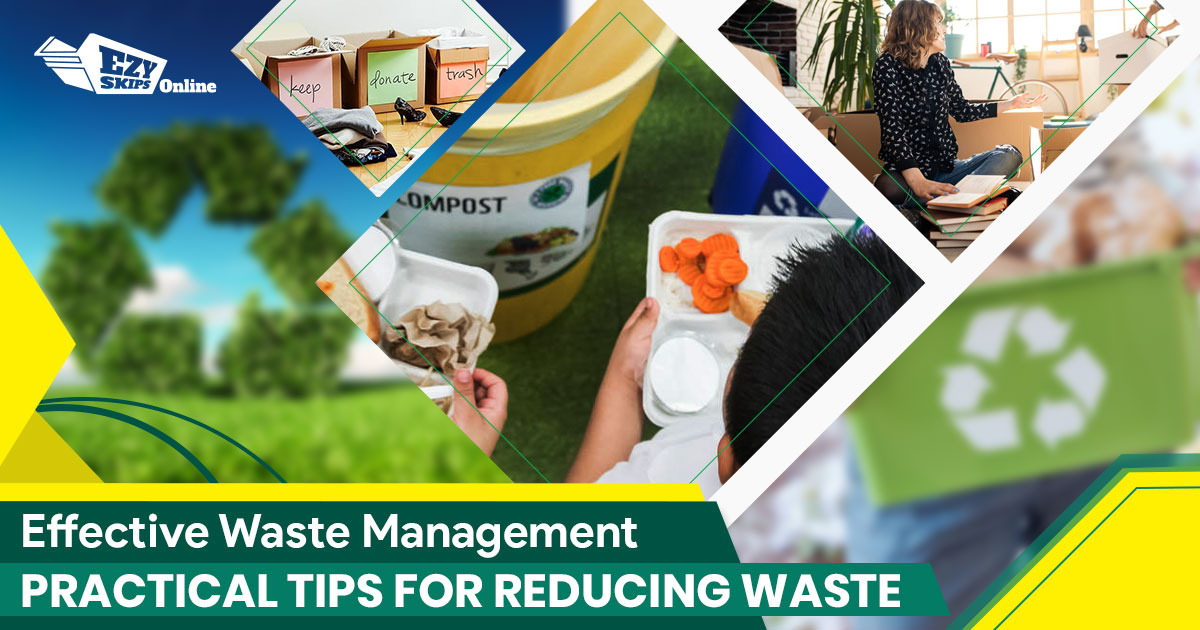 Effective Waste Management: Practical Tips for Reducing Waste