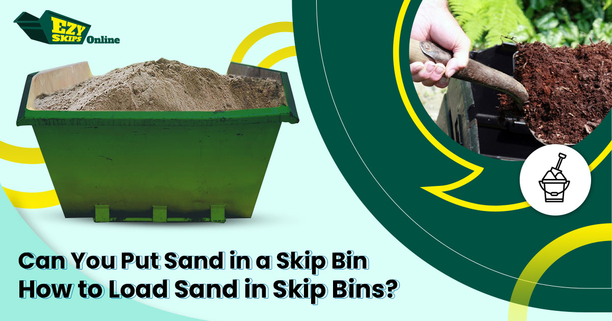 Can You Put Sand in a Skip Bin? Your Easy Guide to Sand Disposal