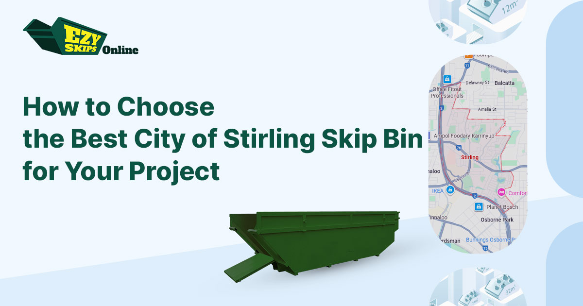 How to Choose the Best City of Stirling Skip Bin for Your Project